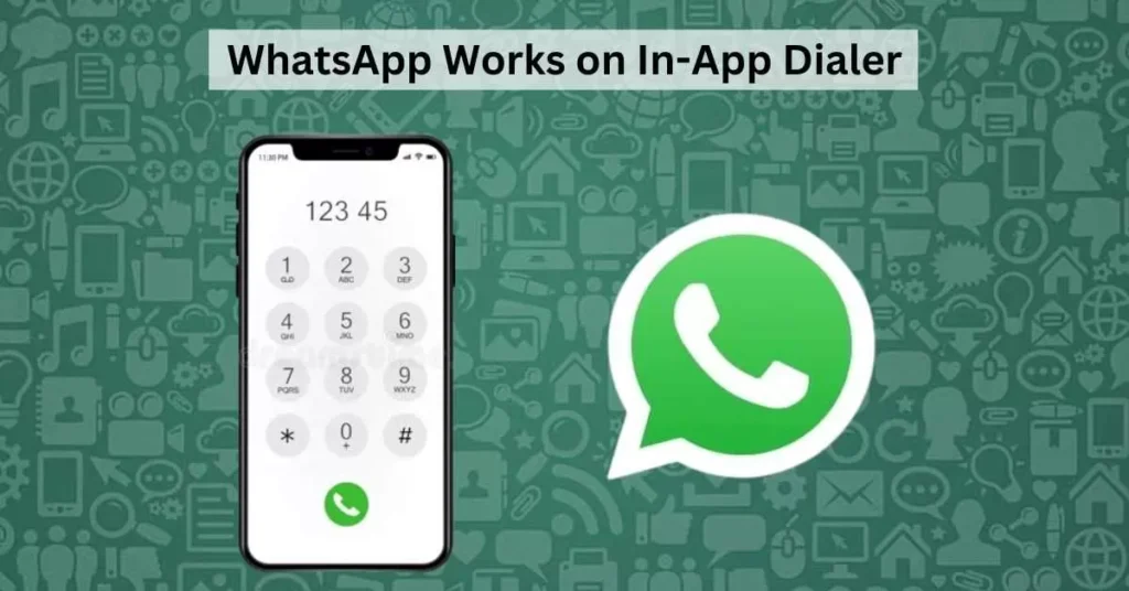 WhatsApp is introducing a new in-app dialer feature