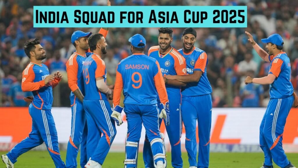 India Announces Asia Cup 2025 Squad, Big Names Return