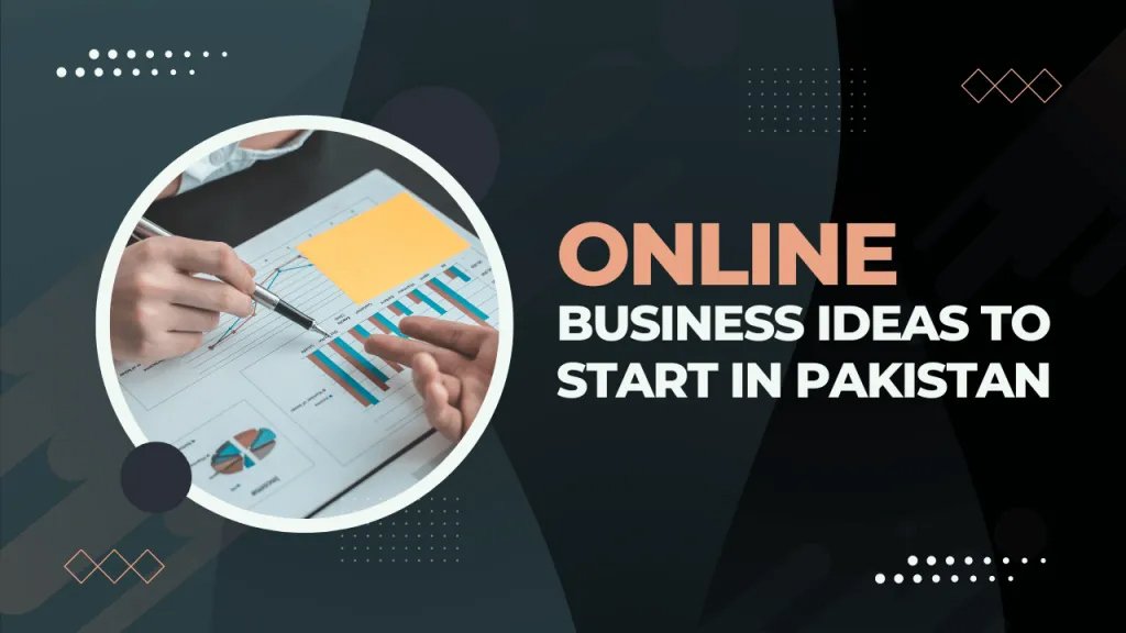 Best Business Ideas for Pakistani Students (Low Cost & Online) business