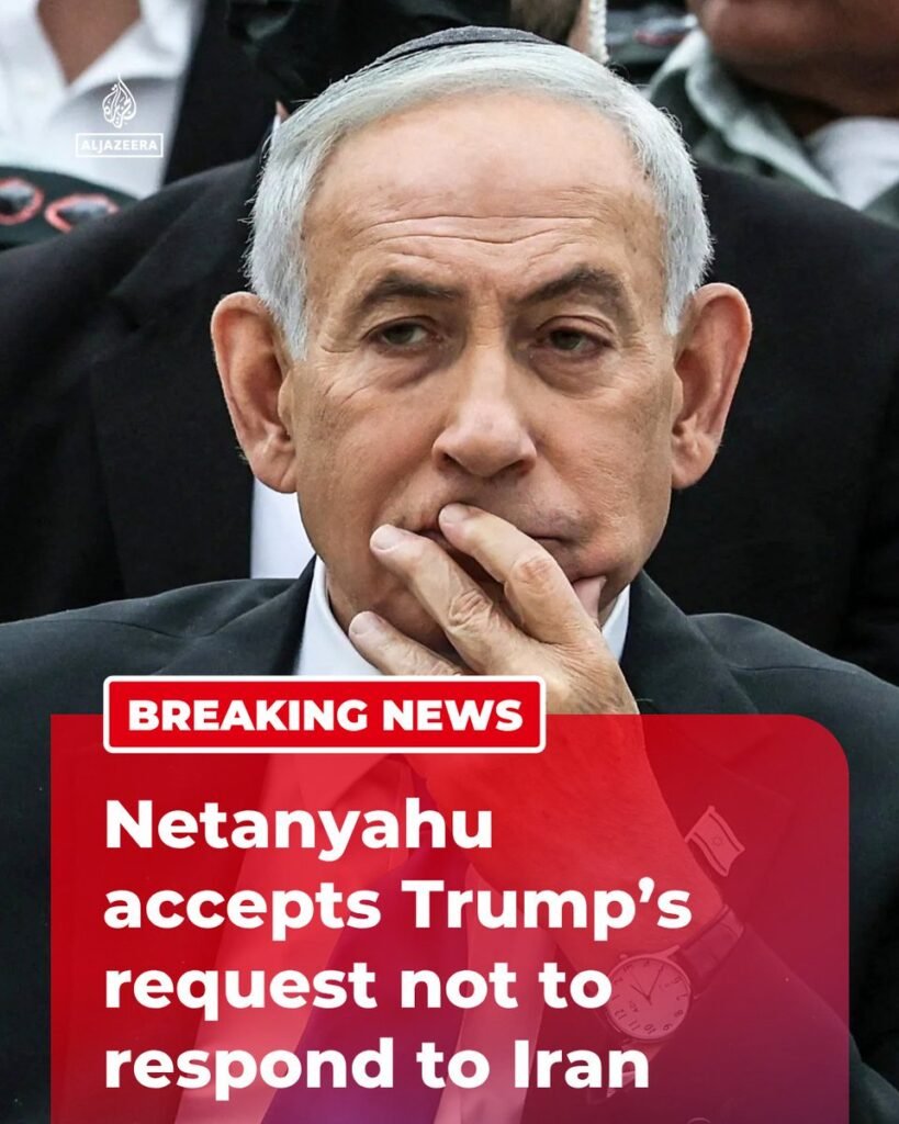 Netanyahu Reportedly Agrees to US Request Against Retaliation After Iran Attack